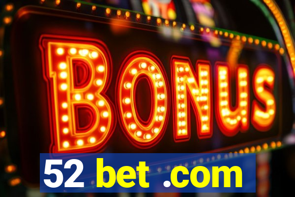 52 bet .com